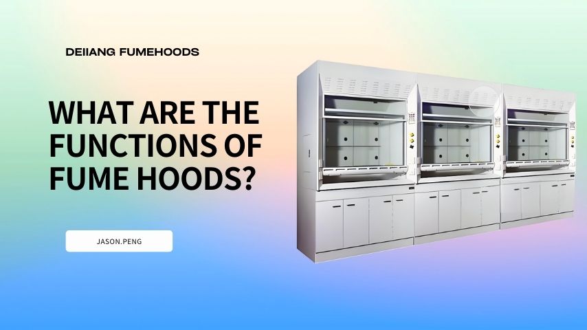 What Are The Functions Of Fume Hoods.jpg